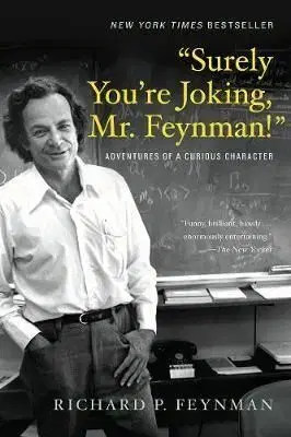 Surely Youre Joking Mr. Feynman - Ralph Leighton, Feynman Richard Phillips, Bill Gates
