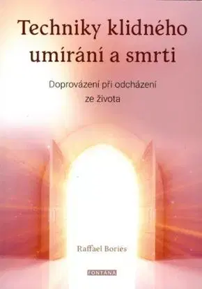 Techniky klidného umírání a smrti - Raffael Boriés