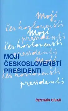 Moji českoslovenští prezidenti - Čestmír Císař