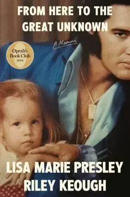 From Here to the Great Unknown: A Memoir - Lisa Marie Presley, Riley Keough