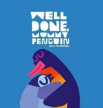 Well Done, Mummy Penguin - Chris Haughton