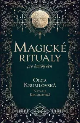 Magické rituály pro každý den - Terezie Natalie Krumlovská, Olga Krumlovská