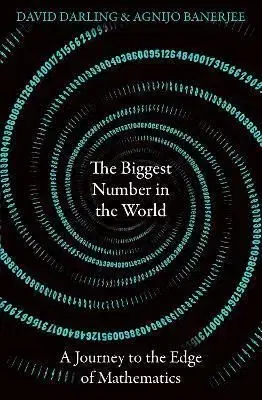 The Biggest Number in the World - David Darling, Agnijo Banerjee