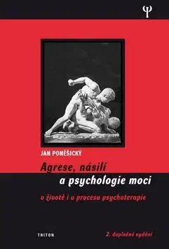 Agrese, násilí a psychologie moci - Jan Poněšický