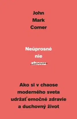 Neúprosné nie zhonu - John Mark Comer