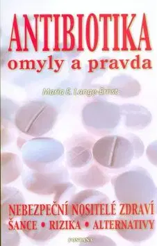 Antibiotika omyly a pravda - Maria E. Lange-Ernst