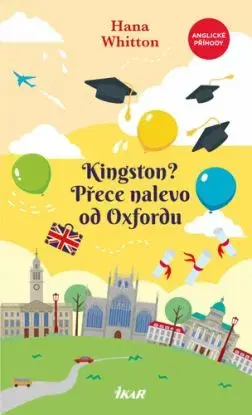 Kingston? Přece nalevo od Oxfordu, 2. vydání - Hana Whitton