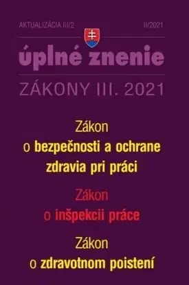 Zákony 2021 III aktualizácia III 2 - Bezpečnosť a ochrana zdravia pri práci a inšpekcia práce