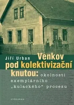 Venkov pod kolektivizační knutou - Urban Jiří