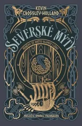 Severské mýty: Příběhy ze světů slunce i ledu - Kevin Crossley-Holland