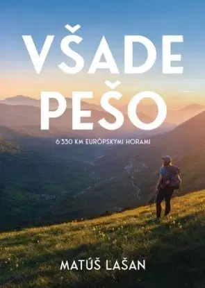 Všade pešo: 6330 km európskymi horami - Matúš Lašan