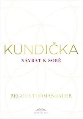 Kundička. Návrat k sobě - Regena Thomashauer