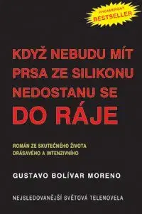 Když nebudu mít prsa ze silikonu nedostanu se do ráje - Gustavo Bolívar Moreno, Magdalena Váňová