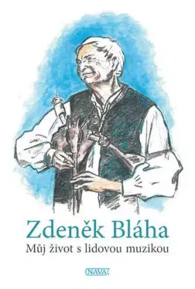 Můj život s lidovou muzikou - Zdeněk Bláha