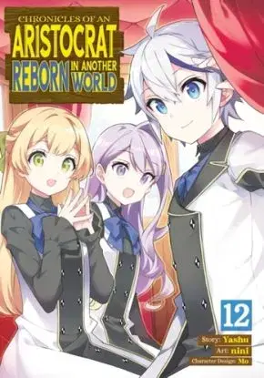 Chronicles of an Aristocrat Reborn in Another World (Manga) Vol. 12 - Yashu