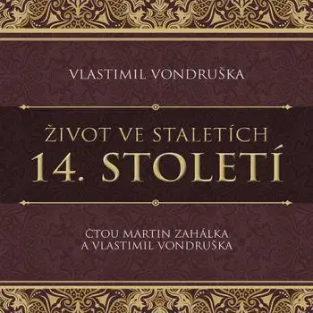 Život ve staletích 14. století - audiokniha CD - Vlastimil Vondruška