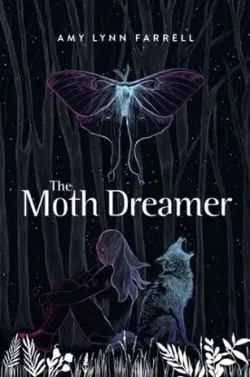 The Moth Dreamer - Amy Lynn Farrell