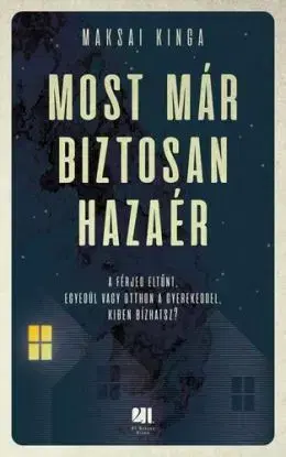 Most már biztosan hazaér - Kinga Maksai