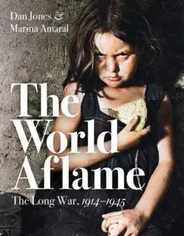 World Aflame: The Long War, 1914-1945 - Dan Jones, Marina Amaral