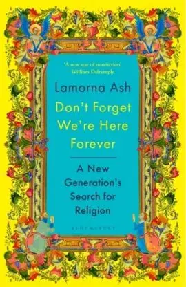 Don't Forget We're Here Forever - Lamorna Ash