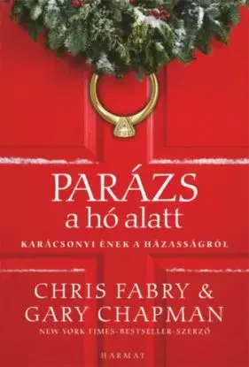Parázs a hó alatt - Karácsonyi ének a házasságról - Chris Fabry, Gary Chapman