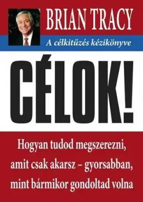 Célok! - Brian Tracy