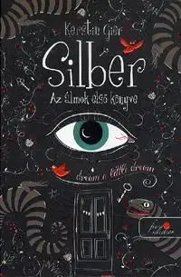 Silber - Az álmok első könyve - Kerstin Gier