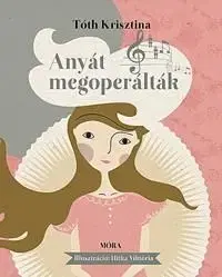 Anyát megoperálták - Krisztina Tóth