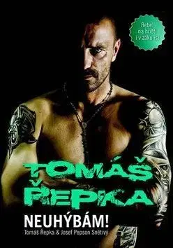Tomáš Řepka - Neuhýbám! - Tomáš Řepka, Josef Snětivý