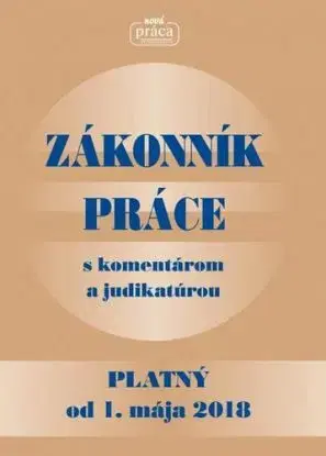 Zákonník práce s komentárom a judikatúrou platný od 1. mája 2018