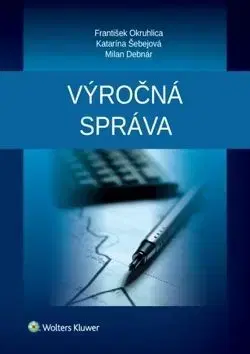 Výročná správa - František Okruhlica, Katarína Šebejová, Milan Debnár