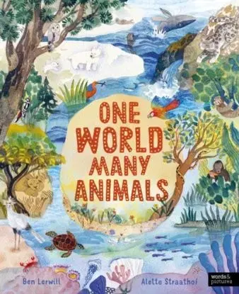 One World, Many Animals - Ben Lerwill