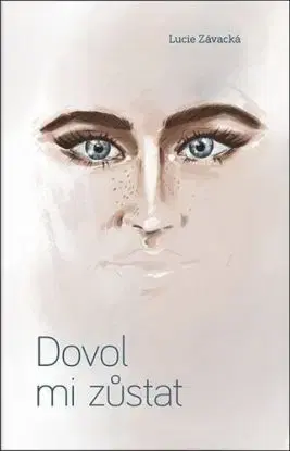 Dovol mi zůstat - Lucie Závacká