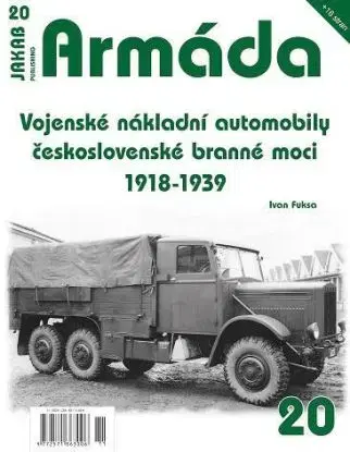 Armáda 20: Vojenské nákladní automobily československé branné moci 1918 - Ivan Fuksa