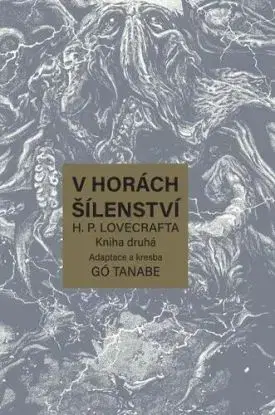 V horách šílenství H. P. Lovecrafta - Kniha Druhá - Gó Tanabe, Gó Tanabe