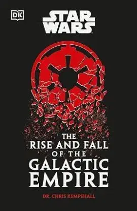 Star Wars The Rise and Fall of the Galactic Empire - Chris Kempshall