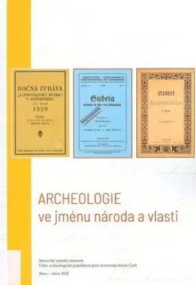Archeologie ve jménu národa a vlasti - Jan Blažek, Petr Kostrhun, Miloš Hlava