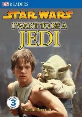 Star Wars" I Want to Be a Jedi (DK Readers Level 3)" - Simon Beecroft