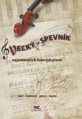 Veľký spevník najznámejších ľudových piesní, 5. vydanie - Vladimír Dobrucký