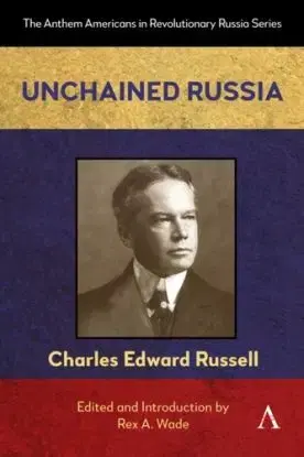 Unchained Russia - CHARLES EDWARD RUSSELL