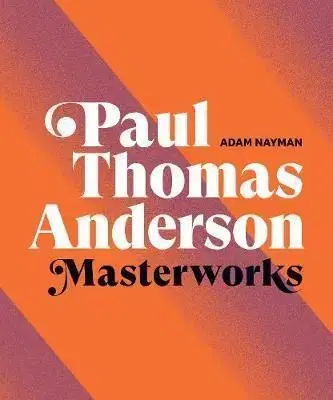 Paul Thomas Anderson - Adam Nayman