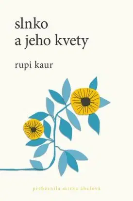 Slnko a jeho kvety - Rupi Kaur, Miroslava Ábelová