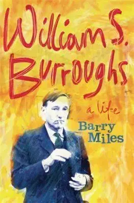 William S. Burroughs: A Life - Barry Miles