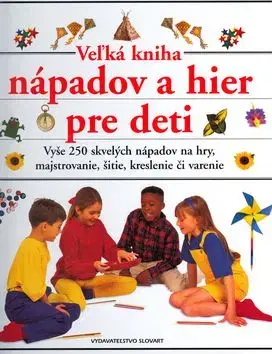 Veľká kniha nápadov a hier pre deti - Susan Adams