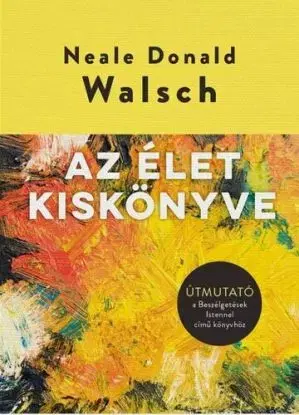Az élet kiskönyve - Neale Donald Walsch