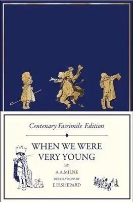 Centenary Facsimile Edition: When We Were Very Young - A. A. Milne
