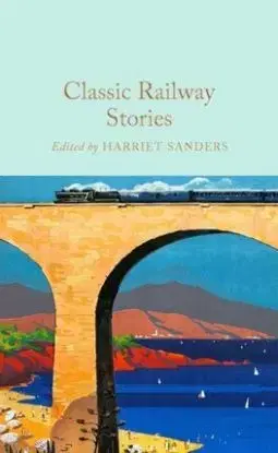 Classic Railway Stories - Harriet Sanders