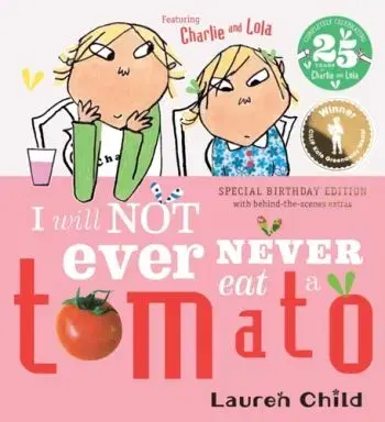 Charlie and Lola: I Will Not Ever Never Eat A Tomato 25th Birthday Edition - Lauren Child