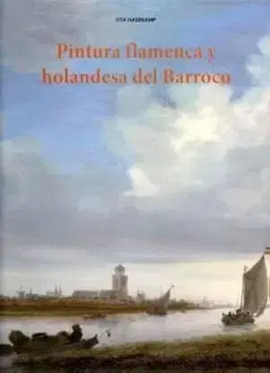 Pintura flamenca y holandesa del barroco - Uta Hasekamp