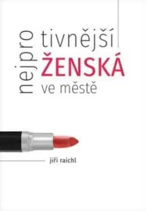 Nejprotivnější ženská ve městě - Jiří Raichl